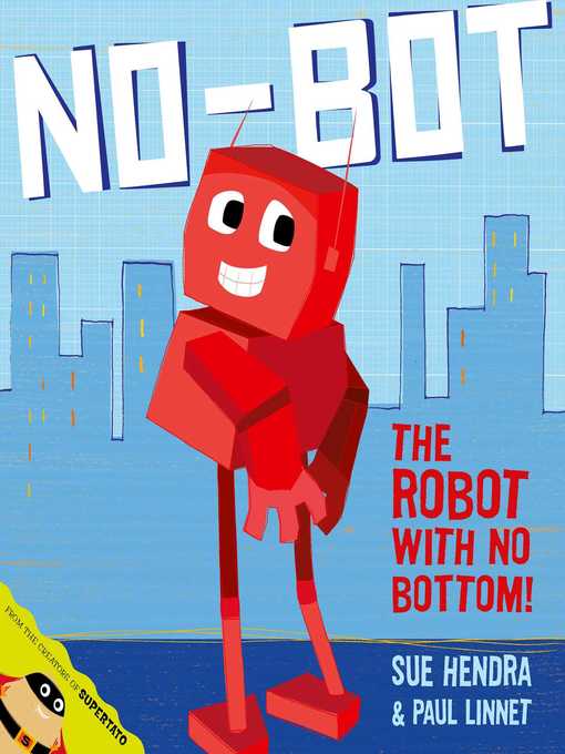 Title details for No-Bot, the Robot with No Bottom by Sue Hendra - Wait list